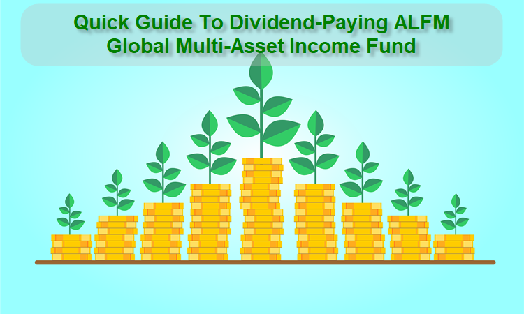 Beginner’s Guide To ALFM Global Multi-Asset Income Fund – A Dividend-Paying Fund