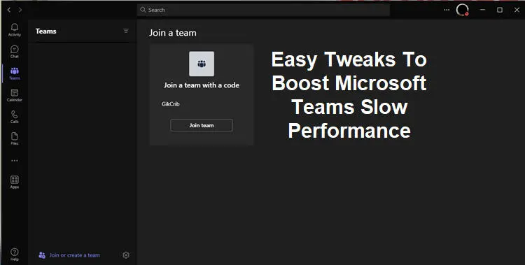 Tweaks To Boost Microsoft Teams Slow Performance